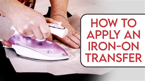 How To Apply An Iron On Transfer To A Garment Youtube
