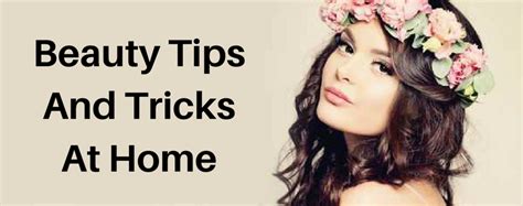 Beauty Tips And Tricks At Home For Gorgeous Skins
