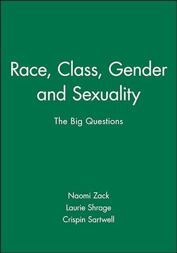 Race Class Gender And Sexuality The Big Questions Philosophy The Big Questions