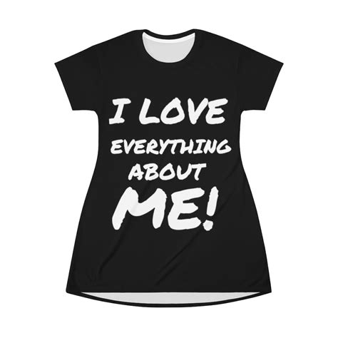 I Love Everything About Me T Shirt Dress Love And Inspiration Shop