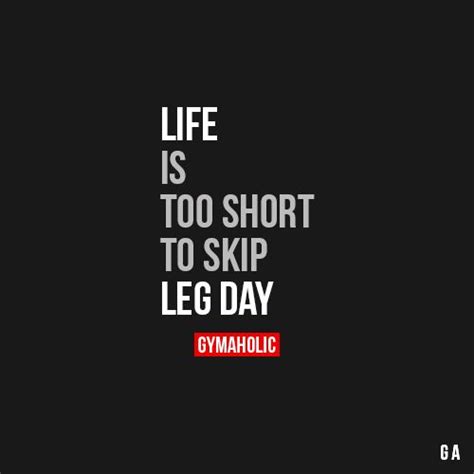 Life Is Too Short To Skip Leg Day Fitness Motivation Quotes Fitness