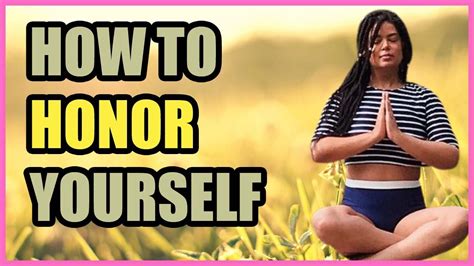 How To Honor Yourself And What Honoring Yourself Means Youtube