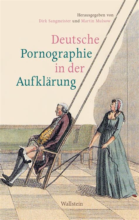 Pornografie In Der Aufklärung Was Las Man Im 18 Jahrhundert