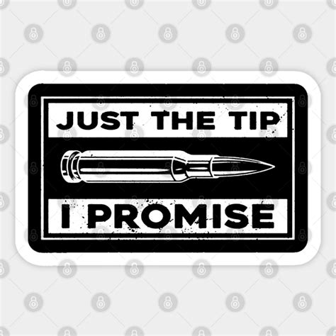 Just The Tip I Promise Just The Tip I Promise Sticker Teepublic