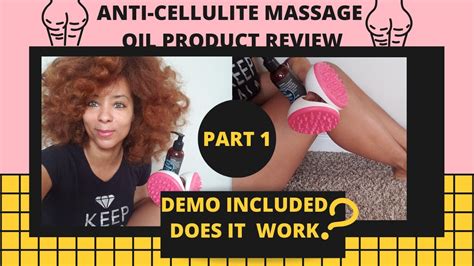 Anti Cellulite Massage Oil Product Review Does It Work Hands On Demo A Must Watch Video