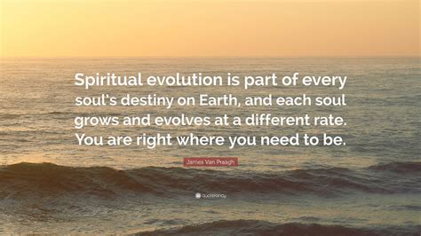 James Van Praagh Quote Spiritual Evolution Is Part Of Every Souls