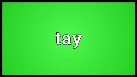 Tay Meaning Youtube