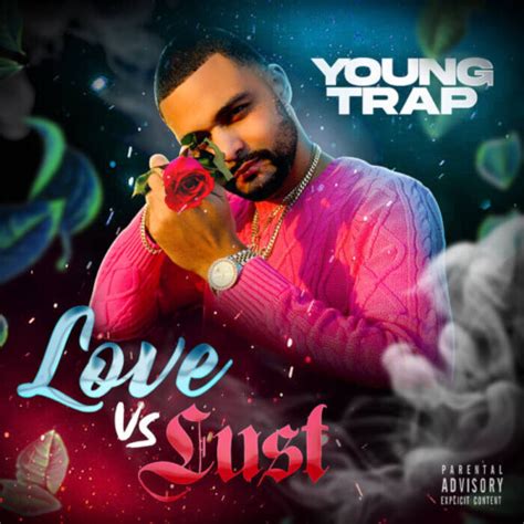 Young Trap Love Vs Lust Album Home Of Hip Hop Videos And Rap Music