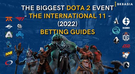 The Biggest Dota 2 Event The International 11 2022 Betting