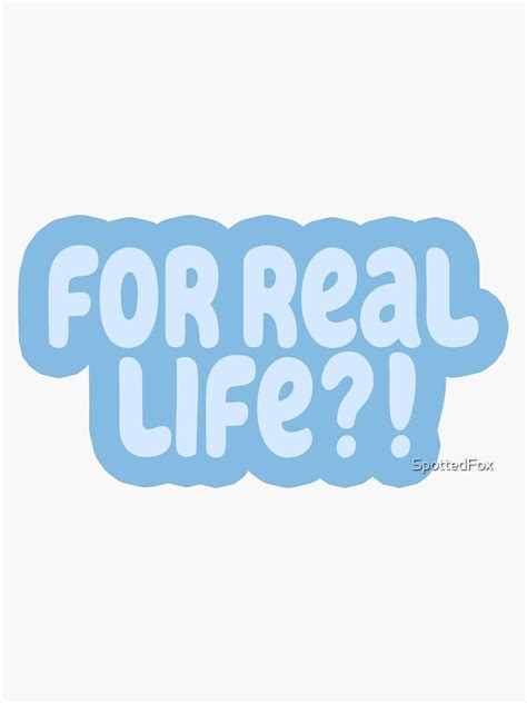 For Real Life Blue Sticker For Sale By Spottedfox Redbubble