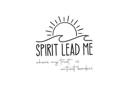 Spirit Lead Me Where My Trust Is Without Borders · Creative Fabrica