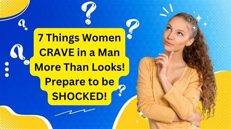 7 things women want in a man more than looks you ll be surprised youtube