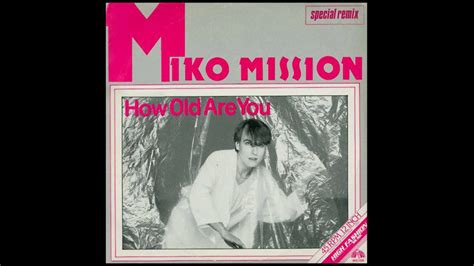 Miko Mission How Old Are You Special Remix 1984 YouTube
