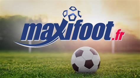 Maxifoot Le Site Dactu Foot Et Mercato En Live