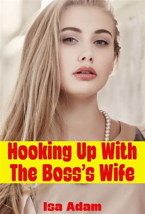 Hooking Up With The Boss’s Wife By Isa Adam Goodreads