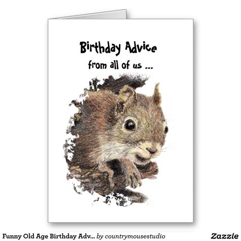 Funny Old Age Birthday Advice From A Squirrel Card Zazzle Happy