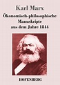 Ökonomisch-philosophische Manuskripte aus dem Jahre 1844 von Karl Marx ...