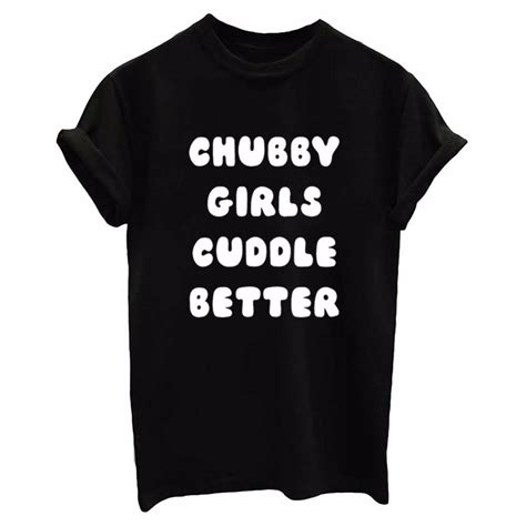 Chubby Girls Cuddle Better Print Women Tshirt Cotton Casual Funny T