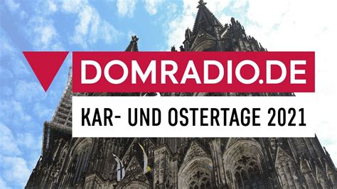 Die Heilige Woche 2021 Im Kölner Dom Live Bei Domradiode Youtube