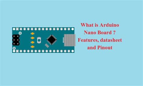 What Is Arduino Nano Board Features Datasheet And Pinout Iotbyhvm
