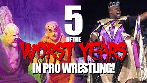 5 Of The Worst Years Of Pro Wrestling Youtube