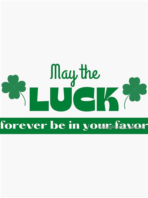 May The Luck Forever Be In Your Favor Sticker For Sale By Darcyperkovic Redbubble