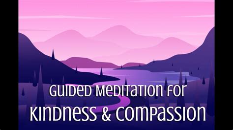 Guided Meditation For Kindness And Compassion Youtube