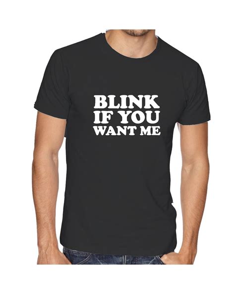 Blink If You Want Me T Shirt T Shirt Tshirt Tee Shirt Cheeky Etsy