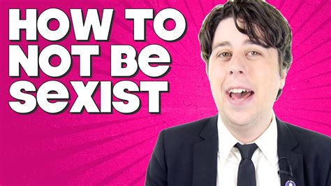 How To Not Be Sexist Youtube