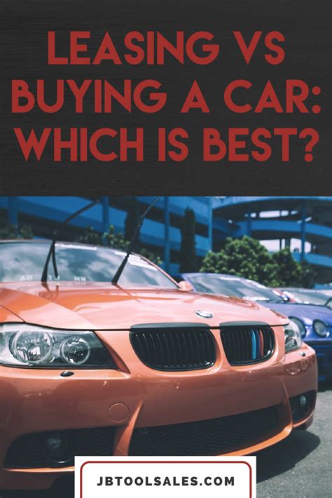Leasing Vs Buying A Car Which Is Best Jb Tools Inc