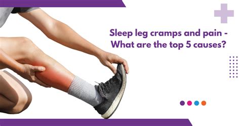 Sleep Leg Cramps And Pain What Are The Top 5 Causes