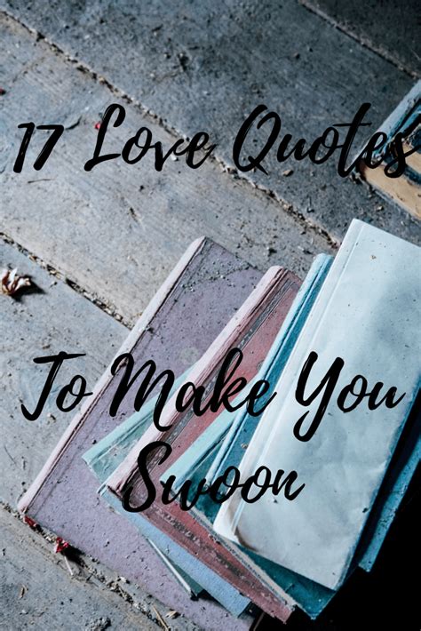 17 Love Quotes To Make You Swoon Love Quotes Book Quotes Romance Quotes