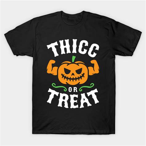 Thicc Or Treat Thicc Or Treat T Shirt Teepublic