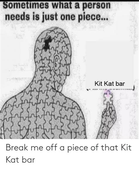 Break Me Off A Piece Of That Kit Kat Bar Break Meme On Meme