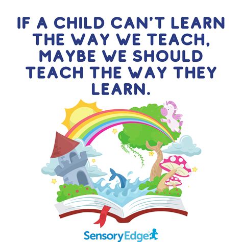 If A Child Cant Learn The Way We Teach Maybe We Should Teach The Way
