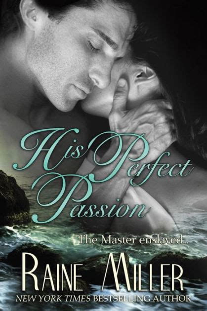 His Perfect Passion By Raine Miller Paperback Barnes And Noble®