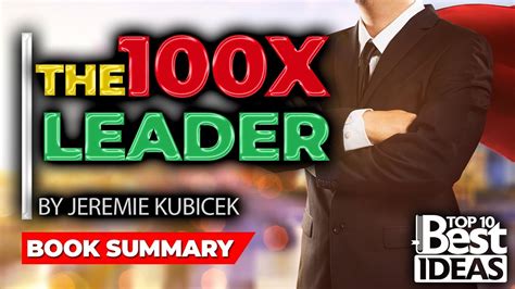 Top 10 Best Ideas The 100x Leader Jeremie Kubicek Book Summary