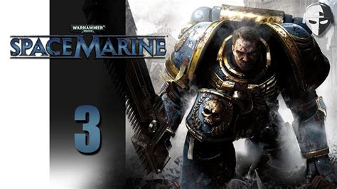 Warhammer 40k Space Marine Pc Story Playthrough Part 3 Youtube