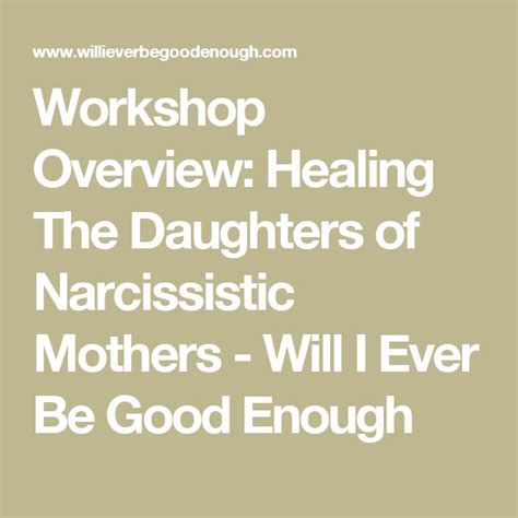 Workshop Overview Healing The Daughters Of Narcissistic Mothers Will
