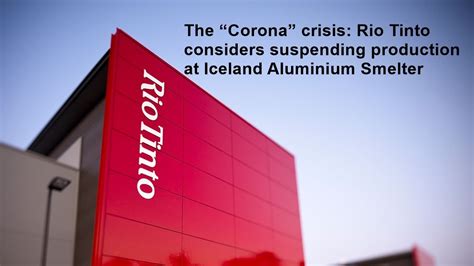 The Corona Crisis Rio Tinto Considers Suspending Production At