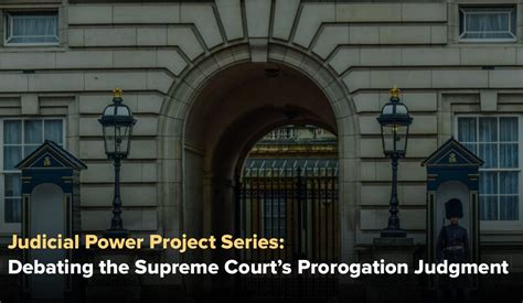 Debating The Supreme Courts Prorogation Judgment Judicial Power Project