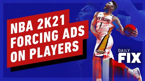 Nba 2k21 Forces Unskippable Ads On Players Ign Daily Fix Getmybuzzup