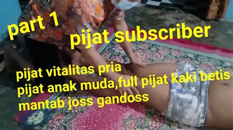 Pijat Pria Pijat Subscriber Full Kaki Dan Betis Mantab Enteng Part 1 Youtube