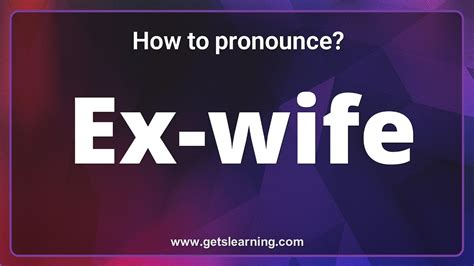 How To Pronounce Ex Wife In English Correctly Youtube