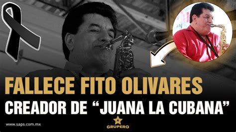 Fallece Fito Olivares Creador De Juana La Cubana Youtube