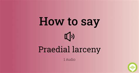 How To Pronounce Praedial Larceny