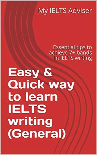 Easy And Quick Way To Learn Ielts Writing General Essential Tips To