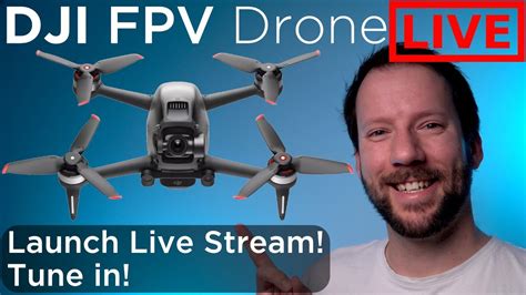 Dji Fpv Drone Launch Stream And Review Youtube