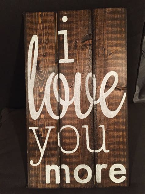 I Love You More Rustic Wooden Sign Farmhouse Decor Sign Etsy