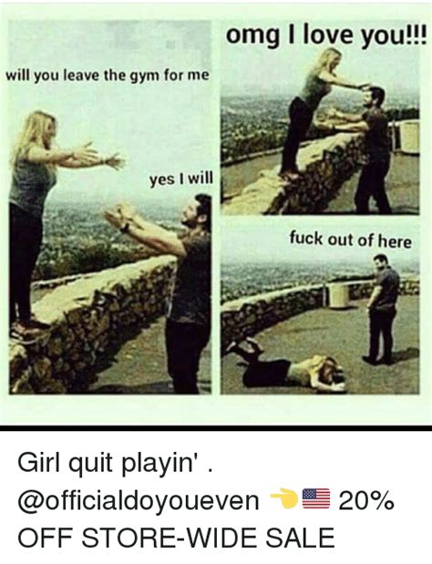 Omg I Love You Will You Leave The Gym For Me Yes I Will Fuck Out Of Here Girl Quit Playin 👈